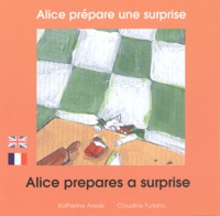Claudine Furlano - Alice prépare une surprise - Edition bilingue français-anglais.