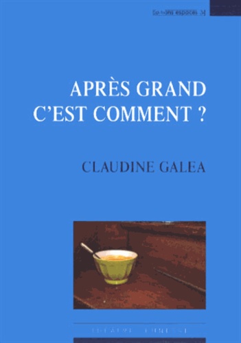 Claudine Galéa - Après grand, c'est comment ?.