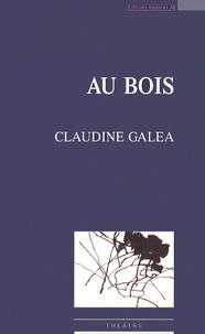 Claudine Galéa - Au bois.