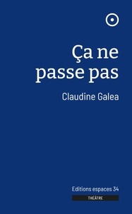 Claudine Galéa - Ca ne passe pas.