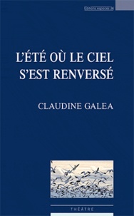 Claudine Galéa - L'été où le ciel s'est renversé.