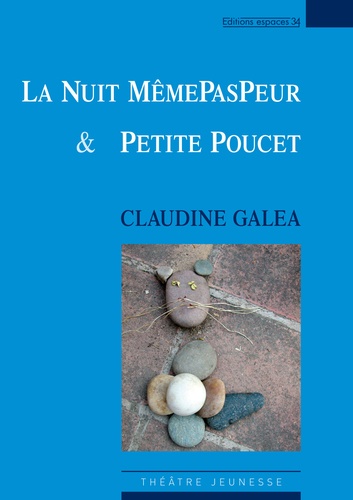 Claudine Galéa - La Nuit MêmePasPeur & Petite Poucet.