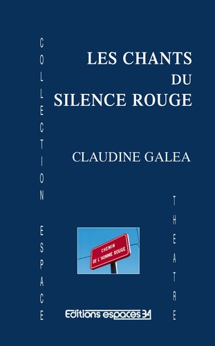 Claudine Galéa - Les chants du silence rouge.
