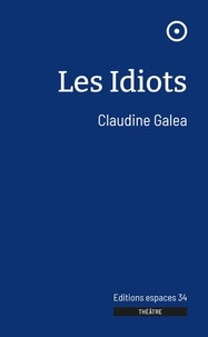 Claudine Galéa - Les idiots.