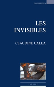 Claudine Galéa - Les invisibles.