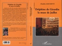 Claudine Giacchetti - Delphine de Girardin, la muse de Juillet.