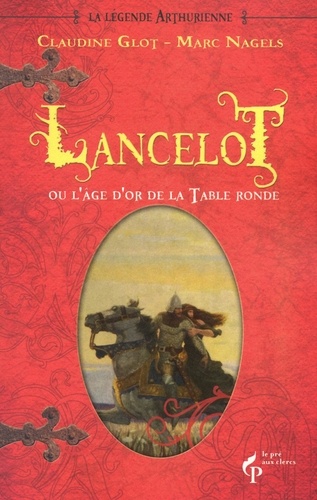 La Légende arthurienne Tome 2 Lancelot ou l'âge d'or de la table ronde