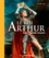 Le roi Arthur. Une légende vivante
