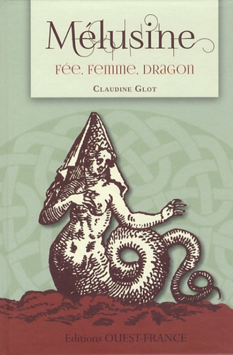Claudine Glot - Mélusine - Fée, femme, dragon.