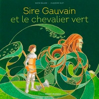 Claudine Glot et David Balade - Sire Gauvain et le chevalier vert.