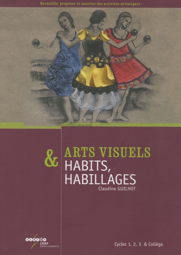 Claudine Guilhot - Arts visuels & Habits, habillages - Cycles 1, 2, 3 & collège.