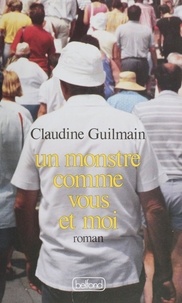 Claudine Guilmain - Un monstre comme vous et moi.