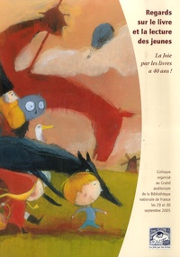 Claudine Hervouët et Catherine Thouvenin - Regards sur le livre et la lecture des jeunes - La joie par les livres a 40 ans !.