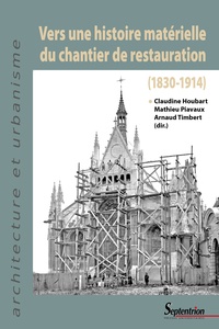 Claudine Houbart et Mathieu Piavaux - Vers une histoire matérielle du chantier de restauration (1830-1914).