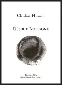 Claudine Hunault - Désir d'Antigone.