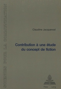 Claudine Jacquenod - Contribution à une étude du concept de fiction.