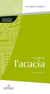 Claudine Jacques - Le cri de l'acacia.