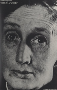Claudine Jardin - Virginia Woolf - Trois ou quatre choses que je sais d'elle....