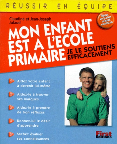 Claudine Julaud et Jean-Joseph Julaud - Mon Enfant Est A L'Ecole Primaire. Je Le Soutiens Efficacement.