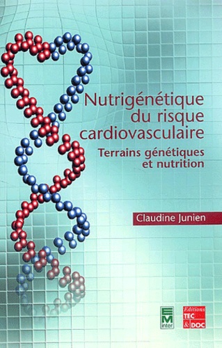 Claudine Junien - Nutrigénétique du risque cardiovasculaire - Terrains génétiques et nutrition.