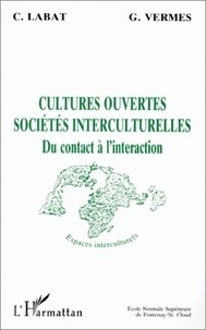 Claudine Labat et Geneviève Vermès - Cultures Ouvertes Societes Interculturelles. Du Contact A L'Interaction.