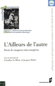 Claudine Le Blanc et Jacques Weber - L'Ailleurs de l'autre - Récits de voyageurs extra-européens.