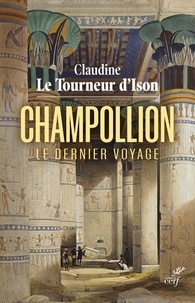 Claudine Le Tourneur d'Ison - Champollion - Le dernier voyage.