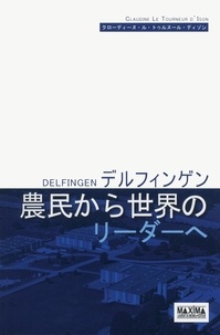 Claudine Le Tourneur d'Ison - De paysan à leader mondial Delfingen (version japonaise).