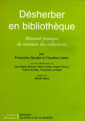 Claudine Lieber et Françoise Gaudet - Desherber En Bibliotheque. Manuel Pratique De Revision Des Collections.