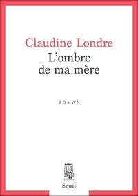 Ebook gratis italiano télécharger le pdf L'ombre de ma mère par Claudine Londre en francais RTF PDB 9782021451702