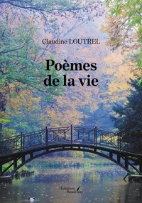 Claudine Loutrel - Poèmes de la vie.