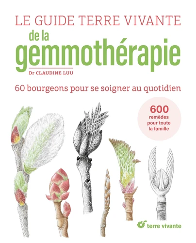 Couverture de Le guide terre vivante de la gemmothérapie : 60 bourgeons pour se soigner au quotidien