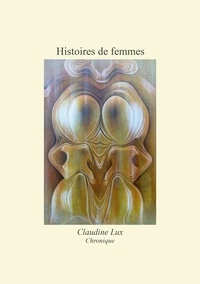 Claudine Lux - Histoires de femmes - Histoires de femmes.