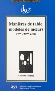 Claudine Marenco - Manières de table, modèles de mœurs, 17e-20e siècle.