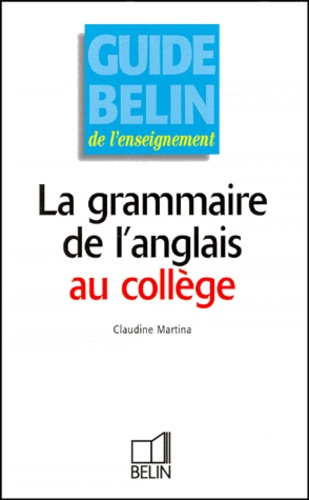Claudine Martina - La grammaire de l'anglais au collège.