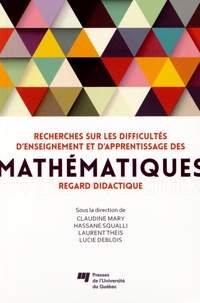 Claudine Mary et Hassane Squalli - Recherches sur les difficultés denseignement et dapprentissage des mathématiques - Regard didactique.