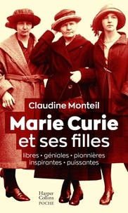 Claudine Monteil - Marie Curie et ses filles.