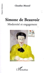 Claudine Monteil - Simone de Beauvoir - Modernité et engagement.