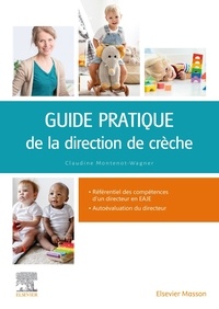 Claudine Montenot-Wagner - Guide pratique de la direction de crèche - Gestion, management, organisation.