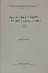 Claudine Pailhès - Recueil des chartes de l'Abbaye de La Grasse - Tome 2, 1117-1279.