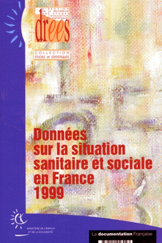 Claudine Parayre et Diane Lequet-Slama - Donnees Sur La Situation Sanitaire Et Sociale En France. Edition 1999.
