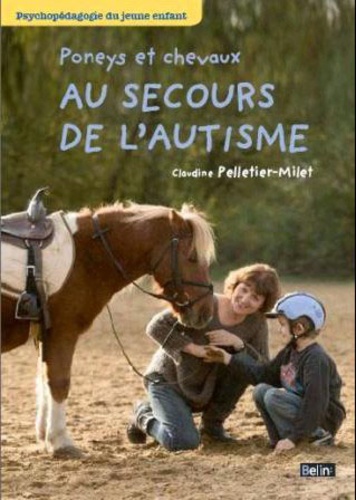 Claudine Pelletier-Milet - Poneys et chevaux au secours de l'autisme.