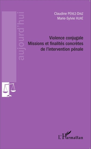 Violence conjugale. Missions et finalités concrètes de l'intervention pénale