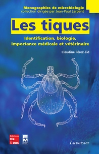 Claudine Pérez-Eid - Les tiques - Identification, biologie, importance médicale et vétérinaire.
