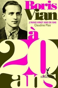 Claudine Plas-Arbon - Boris Vian - J'avais vingt ans en 1940.