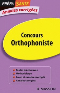 Claudine Protat et Nelly Dutillet-Lachaussée - Concours orthophoniste - Annales corrigées.