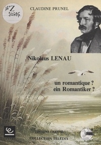 Claudine Prunel - Nikolaus Lenau : un romantique ? ein romantiker ?.