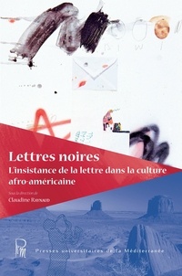 Claudine Raynaud - Lettres noires - L'insistance de la lettre dans la culture afro-américaine.
