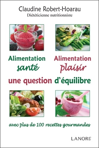 Claudine Robert-Hoarau - Alimentation santé, alimentation plaisir, une question d'équilibre.