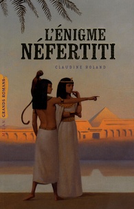Claudine Roland - L'énigme Néfertiti.